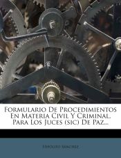 Portada de Formulario De Procedimientos En Materia Civil Y Criminal, Para Los Juces (sic) De Paz