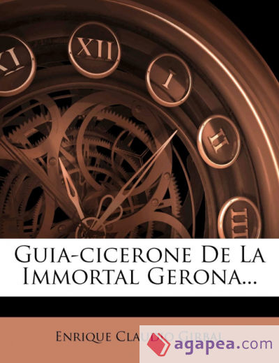 Guia-cicerone De La Immortal Gerona