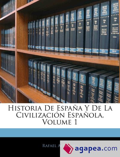 Historia De España Y De La Civilización Española, Volume 1