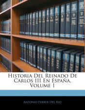 Portada de Historia Del Reinado De Carlos III En España, Volume 1