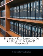 Portada de Historia Del Reinado De Carlos III En España, Volume 2