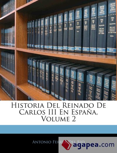 Historia Del Reinado De Carlos III En España, Volume 2