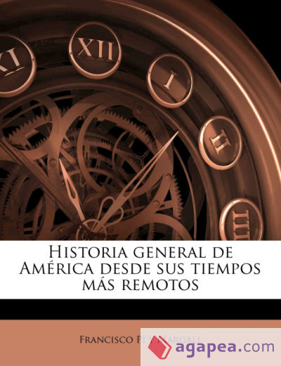 Historia general de América desde sus tiempos más remotos Volume 02