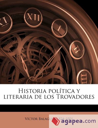 Historia política y literaria de los Trovadores Volume 3