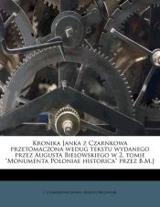 Portada de Kronika Janka z Czarnkowa przetÃ³maczona wedug tekstu wydanego przez Augusta Bielowskiego w 2. tomie "Monumenta Poloniae historica" przez B.M.J