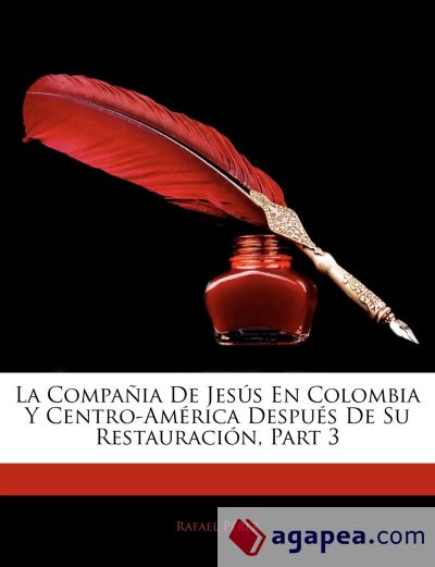 La Compañia De Jesús En Colombia Y Centro-América Después De Su Restauración, Part 3