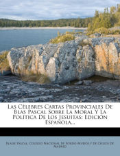 Portada de Las Cèlebres Cartas Provinciales De Blas Pascal Sobre La Moral Y La Política De Los Jesuitas