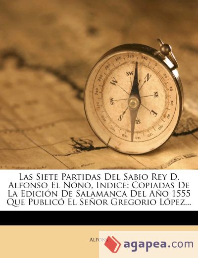 Las Siete Partidas del Sabio Rey D. Alfonso El Nono, Indice