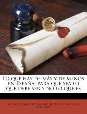 Portada de Lo que hay de más y de menos en España; para que sea lo que debe ser y no lo que es