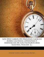 Portada de Los Diez Libros De Diógenes Laercio Sobre Las Vidas, Opiniones Y Sentencias De Los Filósofos Más Ilustres, Volume 2