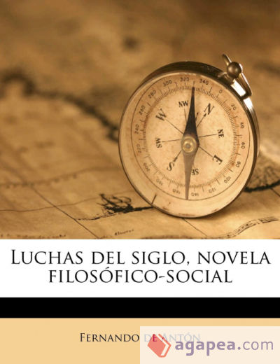 Luchas del siglo, novela filosófico-social