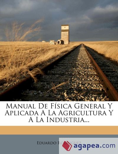 Manual De Física General Y Aplicada A La Agricultura Y A La Industria