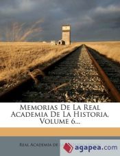 Portada de Memorias De La Real Academia De La Historia, Volume 6