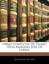 Portada de Obras Completas De Figaro (Don Mariano José De Larra)