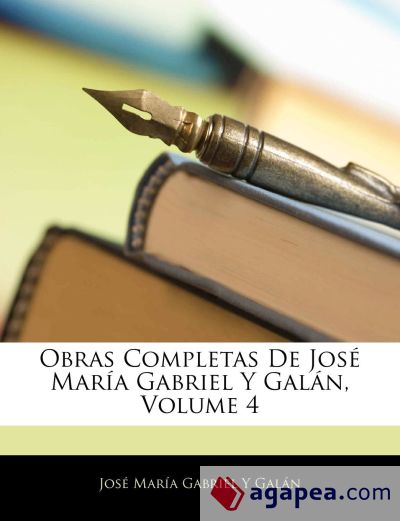 Obras Completas De José María Gabriel Y Galán, Volume 4