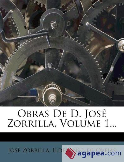 Obras De D. José Zorrilla, Volume 1