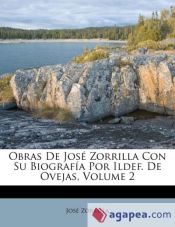 Portada de Obras De José Zorrilla Con Su Biografía Por Ildef. De Ovejas, Volume 2