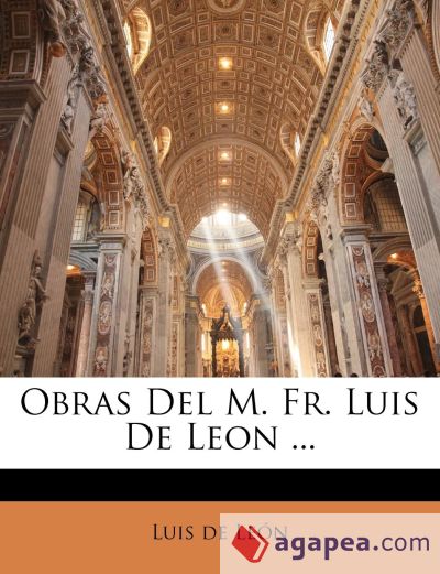 Obras Del M. Fr. Luis De Leon