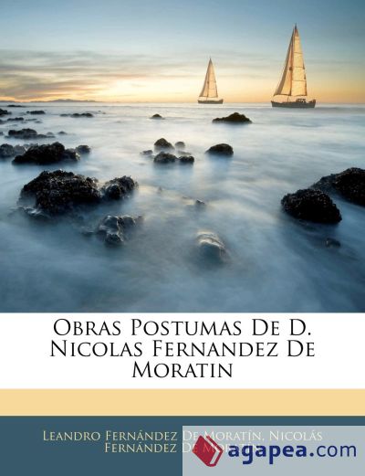 Obras Postumas De D. Nicolas Fernandez De Moratin