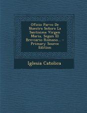 Portada de Oficio Parvo De Nuestra Señora La Santisima Virgen Maria, Segun El Breviario Romano