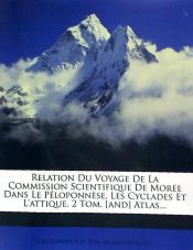 Portada de Relation Du Voyage De La Commission Scientifique De Morée Dans Le Péloponnèse, Les Cyclades Et L'attique. 2 Tom. [and] Atlas