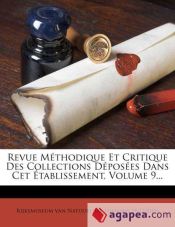 Portada de Revue Méthodique Et Critique Des Collections Déposées Dans Cet Établissement, Volume 9