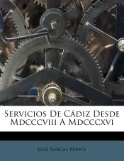 Portada de Servicios De Cádiz Desde Mdcccviii A Mdcccxvi