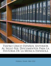 Portada de Teatro Lírico Español Anterior Al Siglo Xix; Documentos Para La Historia De La Música Española
