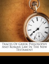 Portada de Traces of Greek philosophy and Roman law in the New Testament