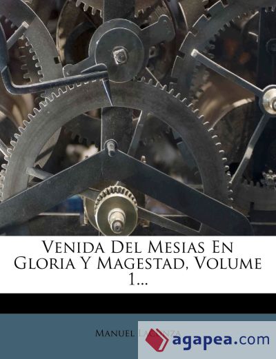 Venida Del Mesias En Gloria Y Magestad, Volume 1