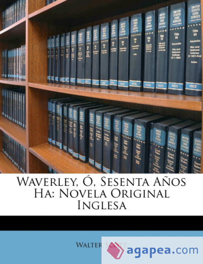 Waverley, Ó, Sesenta Años Ha: Novela Original Inglesa. Tomo Segundo
