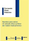 Nacidos para salvar. Un estudio ético-jurídico del "bebé medicamento"