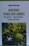 Nacidos para ser libres. Humanos... Apasionados... Comprometidos...