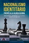 Nacionalismo identitario frente a la Aldea Global: Soberanismo y globalismo en el conflicto político del siglo XXI