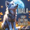 Nala, una lobezna valiente: cuento de animales felices (13)