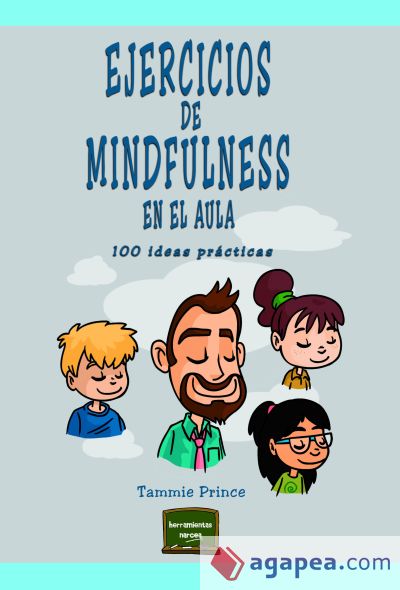 Ejercicios de mindfulness en el aula. 100 ideas practicas