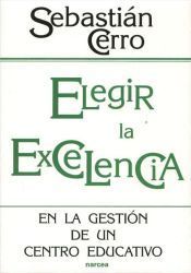 Portada de Elegir la excelencia en la gesti&oacute;n de un centro educativo (Ebook)