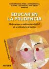 Educar En La Prudencia. Naturaleza Y Aplicaci&oacute;n Digital De La Sabidur&iacute;a Pr&aacute;ctica: Educar En La Prudencia. Naturaleza Y Aplicaci&oacute;n Digital De La Sabidur&iacute;a Pr&aacute;ctica