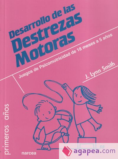 Desarrollo de las Destrezas Motoras Desarrollo de las Destrezas Motoras