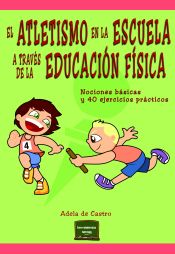 Portada de El atletismo en la escuela a través de la Educación Física