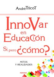 Portada de Innovar en Educación. Sí, pero ¿cómo?: Mitos y realidades