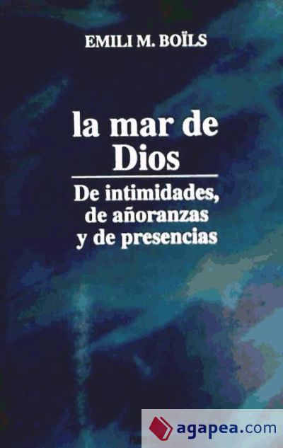 La mar de Dios : de intimidades, de añoranzas y de presencias