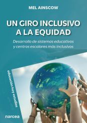 Portada de Un giro inclusivo a la equidad: Desarrollo de sistemas educativos y centros escolares m&aacute;s inclusivos
