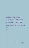 Narrative Form and Chaos Theory in Sterne, Proust, Woolf, and Faulkner
