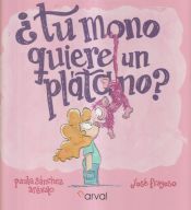 Portada de &iquest;Tu mono quiere un pl&aacute;tano?