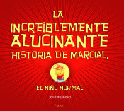 Portada de La increíblemente alucinante historia de Marcial, el niño normal