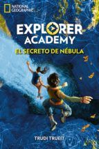Portada de Explorer Academy #1. El secreto de Nébula (Ebook)