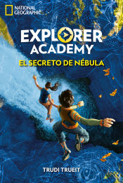 Portada de Explorer Academy 1. El secreto de Nébula