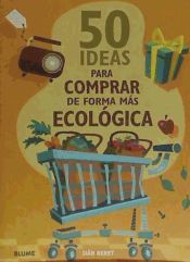 Portada de 50 IDEAS PARA COMPRAR DE FORMA MÁS ECOLÓGICA