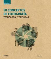 Portada de Guía Breve. 50 conceptos de fotografía: Tecnología y técnicas